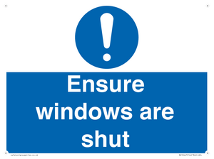 Ensure windows are shut
